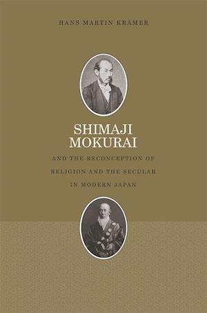 Shimaji Mokurai and the Reconception of Religion and the Secular in Modern Japan