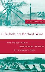 Life Behind Barbed Wire: The World War II Internment Memoirs of a Hawai'i Issei 