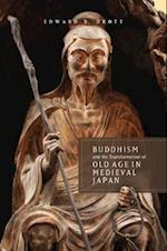 Buddhism and the Transformation of Old Age in Medieval Japan