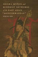 Shinra My&#333;jin and Buddhist Networks of the East Asian "mediterranean"