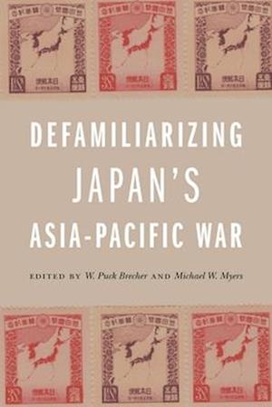 Defamiliarizing Japan's Asia-Pacific War