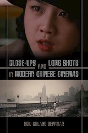 Close-Ups and Long Shots in Modern Chinese Cinemas