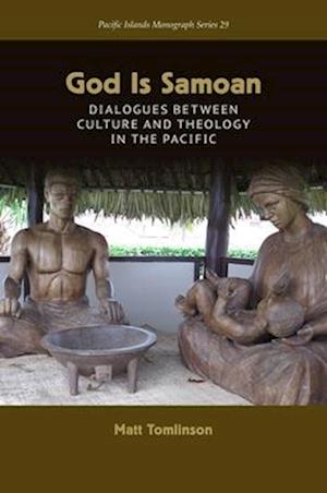 God Is Samoan: Dialogues between Culture and Theology in the Pacific