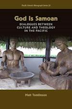God Is Samoan: Dialogues between Culture and Theology in the Pacific 