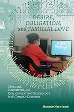 Desire, Obligation, and Familial Love: Mothers, Daughters, and Communication Technology in the Tongan Diaspora 