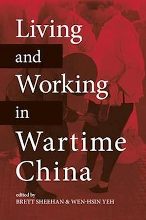 Living and Working in Wartime China