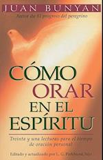 Cómo Orar En El Espiritu - Bolsillo = How to Pray in the Spirit