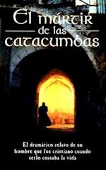 El Mártir de Las Catacumbas = The Martyr of the Catacombs