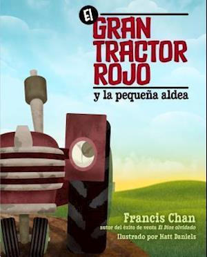 El Gran Tractor Rojo y La Pequeña Aldea