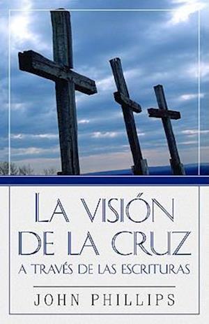 La Visión de la Cruz a Través de Las Escrituras