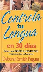 Controla Tu Lengua En 30 Días = 30 Days to Taming Your Tongue