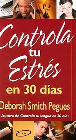 Controla Tu Estrés En 30 Días = 30 Days to Taming Your Stress