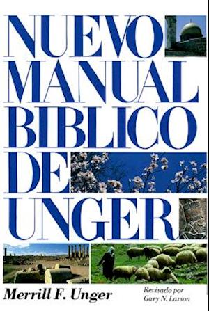 Nuevo Manual Bíblico de Unger = New Unger Bible Handbook