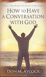 How to Have a Conversation with God