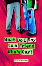 What Do I Say to a Friend Who`s Gay?