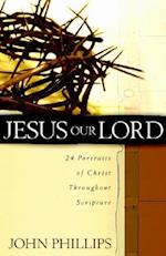 Jesus Our Lord - 24 Portraits of Christ Throughout Scripture