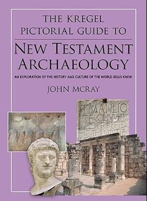 The Kregel Pictorial Guide to New Testament Archaeology