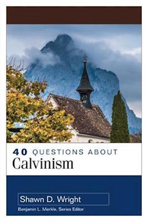 40 Questions about Calvinism