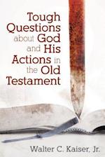 Tough Questions about God and His Actions in the Old Testament