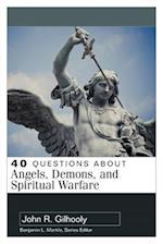 40 Questions about Angels, Demons, and Spiritual Warfare