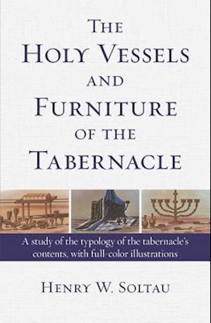 The Holy Vessels and Furniture of the Tabernacle