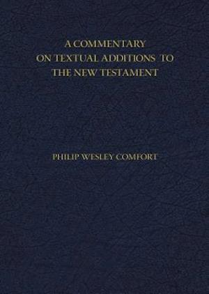 A Commentary on Textual Additions to the New Testament