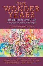 The Wonder Years - 40 Women over 40 on Aging, Faith, Beauty, and Strength