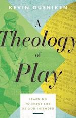 A Theology of Play