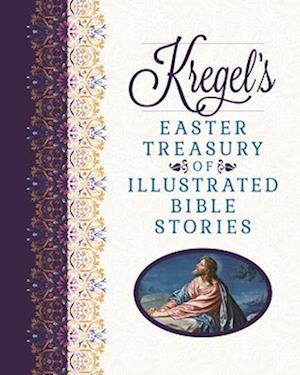 Kregel's Easter Treasury of Illustrated Bible Stories