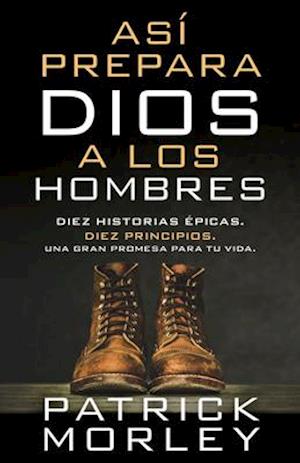 Así Prepara Dios a Los Hombres (How God Makes Men)