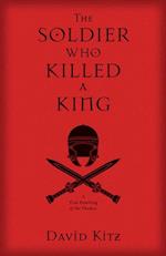 Soldier Who Killed A King