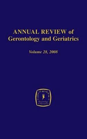 Annual Review of Gerontology and Geriatrics, Volume 28, 2008