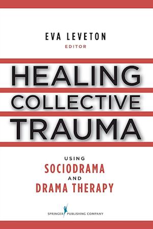 Healing Collective Trauma Using Sociodrama and Drama Therapy