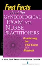 Fast Facts about the Gynecologic Exam for Nurse Practitioners