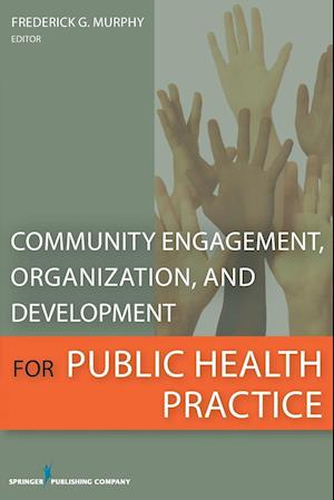 Community Engagement, Organization and Development for Public Health Practice