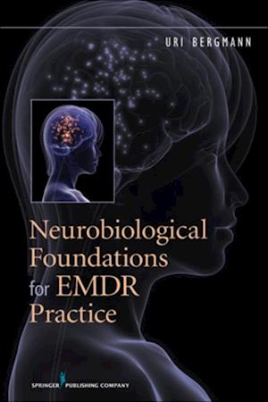 Neurobiological Foundations for EMDR Practice