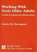 Working with Toxic Older Adults