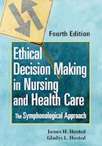 Ethical Decision Making in Nursing and Health Care