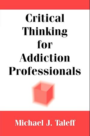 Critical Thinking for Addiction Professionals