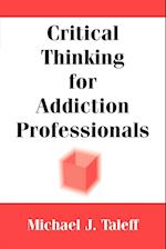 Critical Thinking for Addiction Professionals