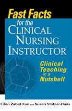 Fast Facts for the Clinical Nursing Instructor