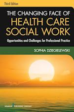 Changing Face of Health Care Social Work, Third Edition