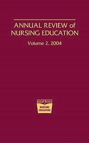 Annual Review of Nursing Education, Volume 2, 2004