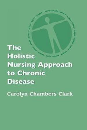 Clark, C:  The Holistic Nursing Approach to Chronic Disease