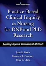Practice-Based Clinical Inquiry in Nursing for DNP and PhD Research