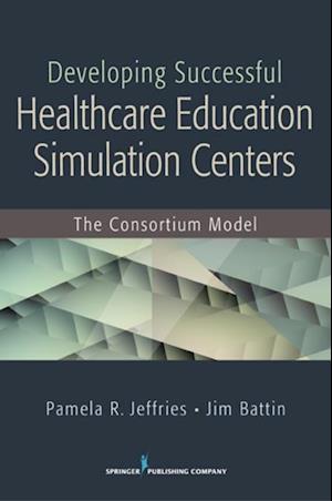 Developing Successful Health Care Education Simulation Centers