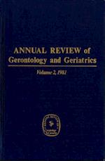 Annual Review of Gerontology and Geriatrics, Volume 2, 1981