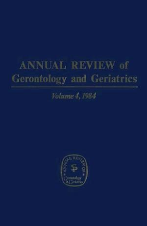 Annual Review of Gerontology and Geriatrics, Volume 4, 1984