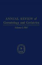 Annual Review of Gerontology and Geriatrics, Volume 4, 1984