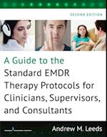 Guide to the Standard EMDR Therapy Protocols for Clinicians, Supervisors, and Consultants